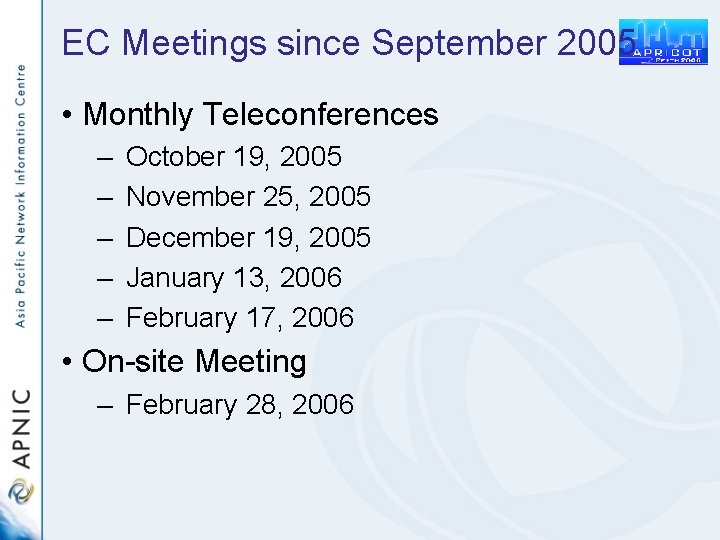 EC Meetings since September 2005 • Monthly Teleconferences – – – October 19, 2005
