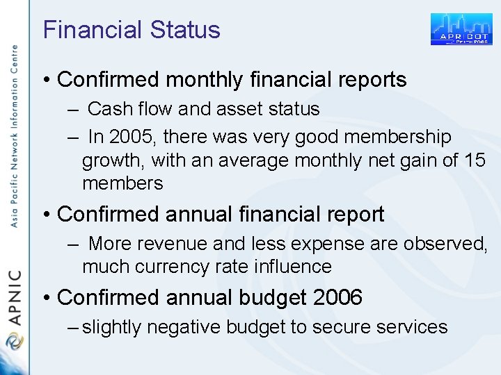 Financial Status • Confirmed monthly financial reports – Cash flow and asset status –