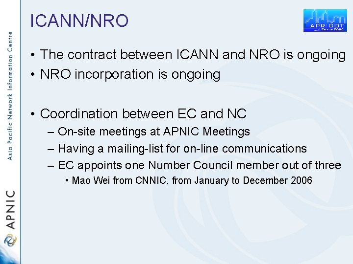 ICANN/NRO • The contract between ICANN and NRO is ongoing • NRO incorporation is