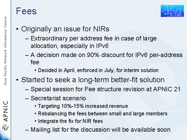 Fees • Originally an issue for NIRs – Extraordinary per address fee in case