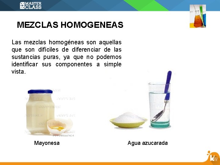 MEZCLAS HOMOGENEAS Las mezclas homogéneas son aquellas que son difíciles de diferenciar de las