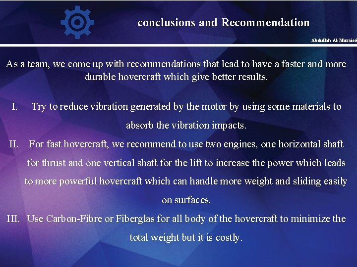 conclusions and Recommendation Abdullah Al-Muraisel As a team, we come up with recommendations that