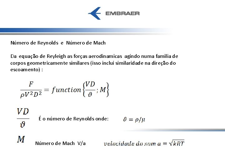 Número de Reynolds e Número de Mach Da equação de Reyleigh as forças aerodinamicas