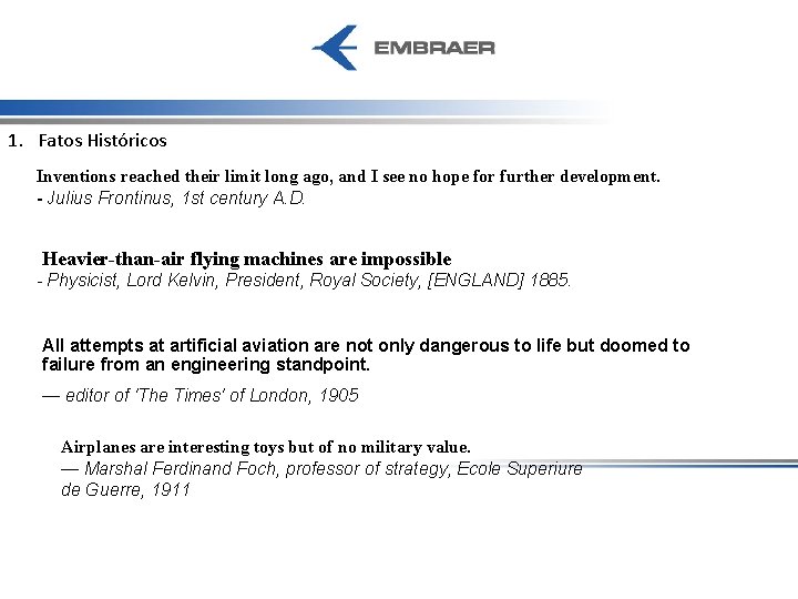1. Fatos Históricos Inventions reached their limit long ago, and I see no hope