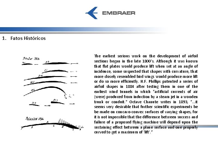 1. Fatos Históricos The earliest serious work on the development of airfoil sections began