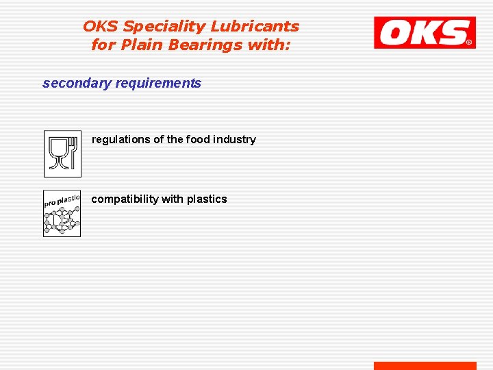 OKS Speciality Lubricants for Plain Bearings with: secondary requirements regulations of the food industry