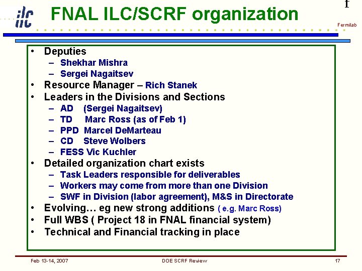 FNAL ILC/SCRF organization f Fermilab • Deputies – Shekhar Mishra – Sergei Nagaitsev •
