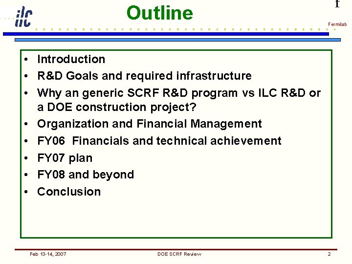 Outline f Fermilab • Introduction • R&D Goals and required infrastructure • Why an