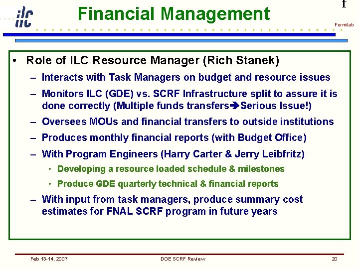 f Financial Management Fermilab • Role of ILC Resource Manager (Rich Stanek) – Interacts