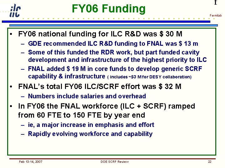 FY 06 Funding f Fermilab • FY 06 national funding for ILC R&D was