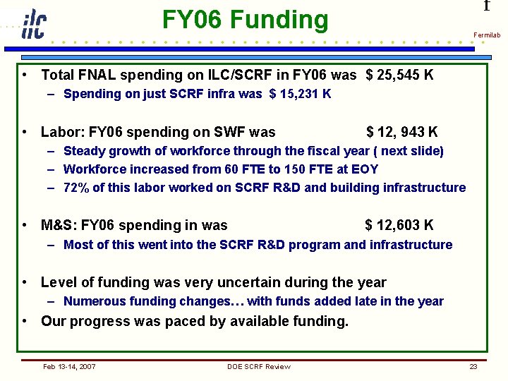 f FY 06 Funding Fermilab • Total FNAL spending on ILC/SCRF in FY 06