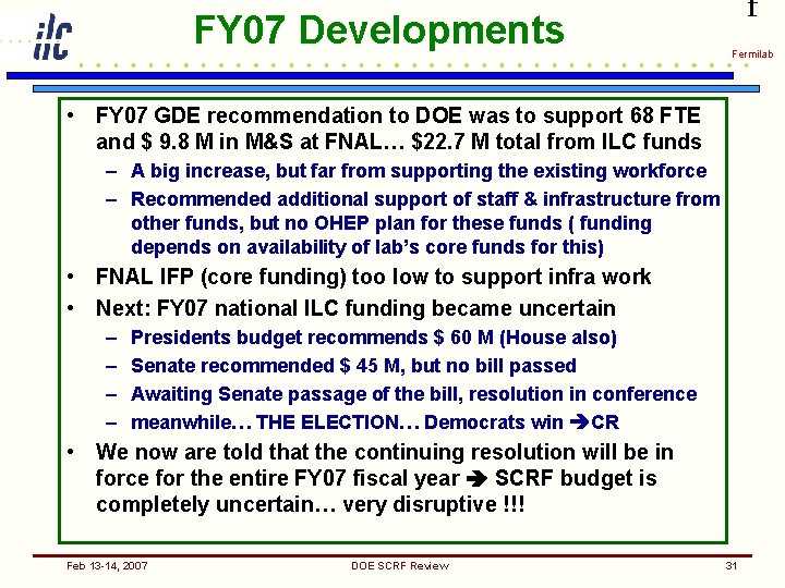FY 07 Developments f Fermilab • FY 07 GDE recommendation to DOE was to