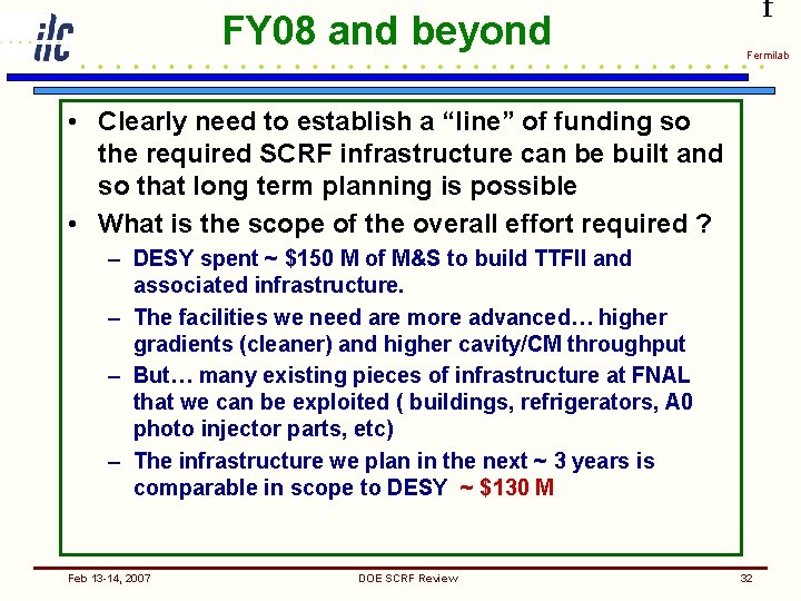 FY 08 and beyond f Fermilab • Clearly need to establish a “line” of