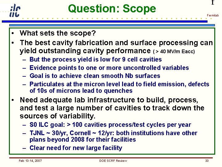 Question: Scope f Fermilab • What sets the scope? • The best cavity fabrication