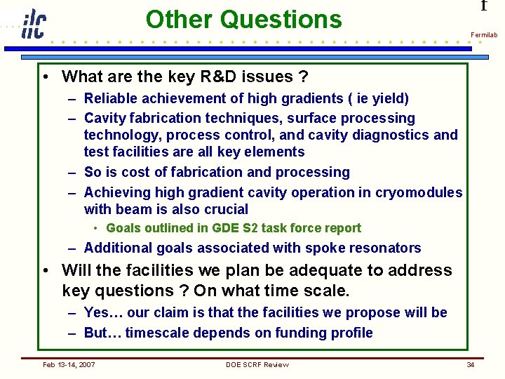 Other Questions f Fermilab • What are the key R&D issues ? – Reliable