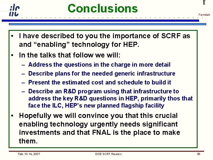 Conclusions f Fermilab • I have described to you the importance of SCRF as
