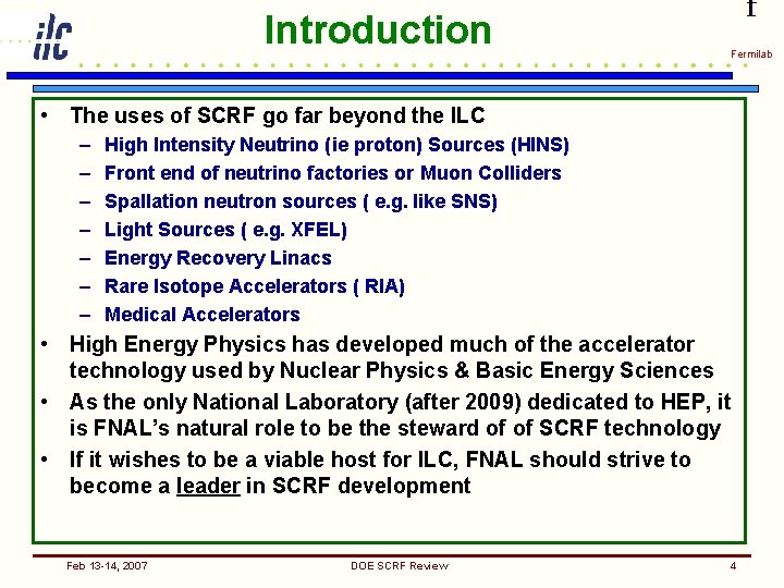 Introduction f Fermilab • The uses of SCRF go far beyond the ILC –