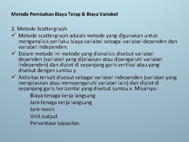 Metode Pemisahan Biaya Tetap & Biaya Variabel 2. Metode Scattergraph ü Metode scattergraph adalah