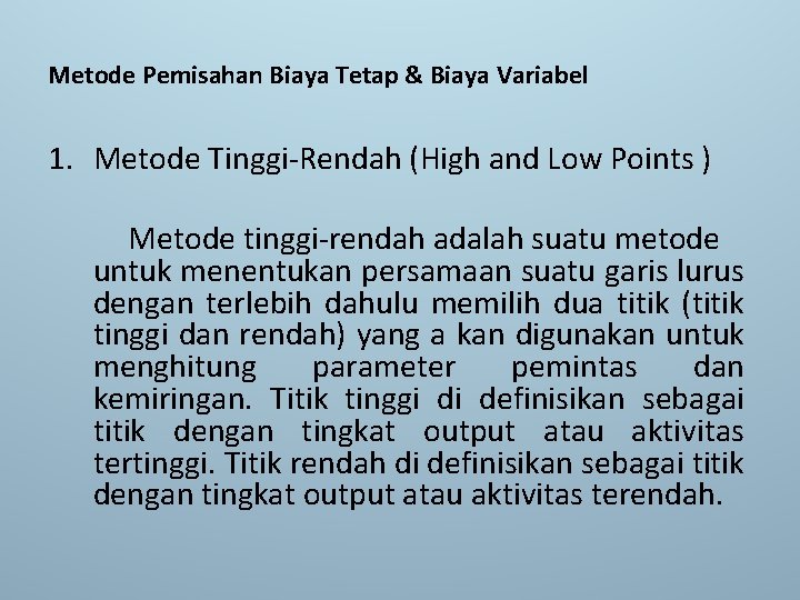 Metode Pemisahan Biaya Tetap & Biaya Variabel 1. Metode Tinggi-Rendah (High and Low Points