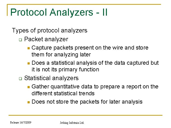 Protocol Analyzers - II Types of protocol analyzers q Packet analyzer Capture packets present