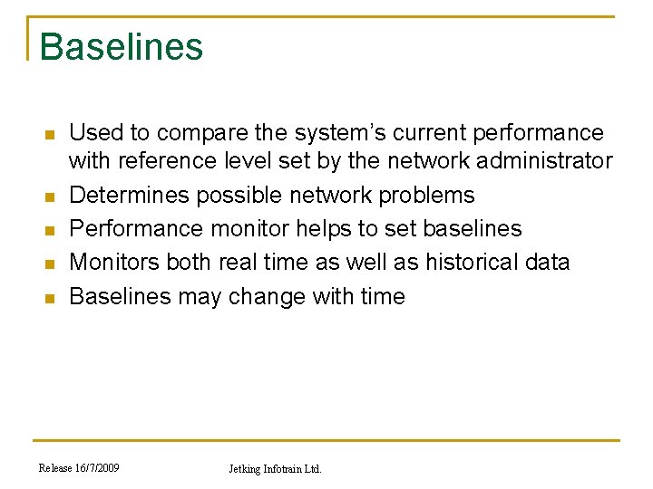 Baselines n n n Used to compare the system’s current performance with reference level