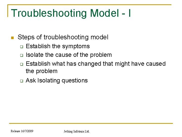 Troubleshooting Model - I n Steps of troubleshooting model q q Establish the symptoms