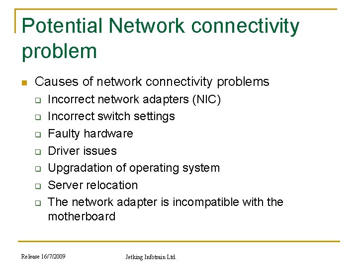 Potential Network connectivity problem n Causes of network connectivity problems q q q q