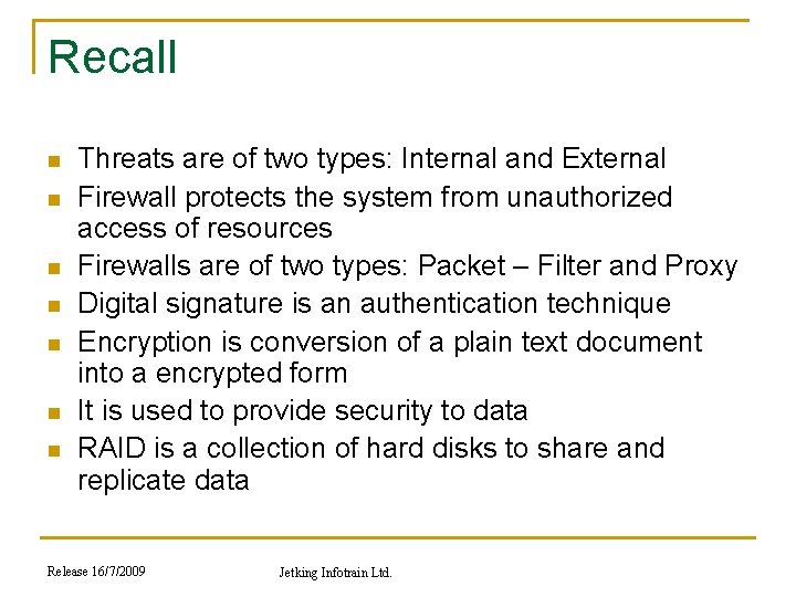 Recall n n n n Threats are of two types: Internal and External Firewall