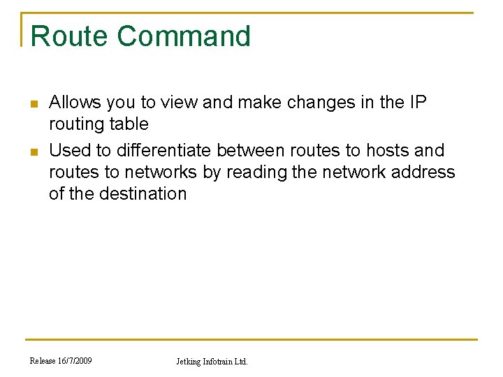 Route Command n n Allows you to view and make changes in the IP