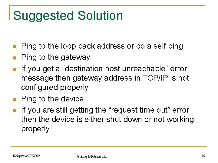 Suggested Solution n n Ping to the loop back address or do a self