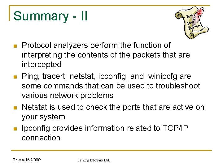 Summary - II n n Protocol analyzers perform the function of interpreting the contents