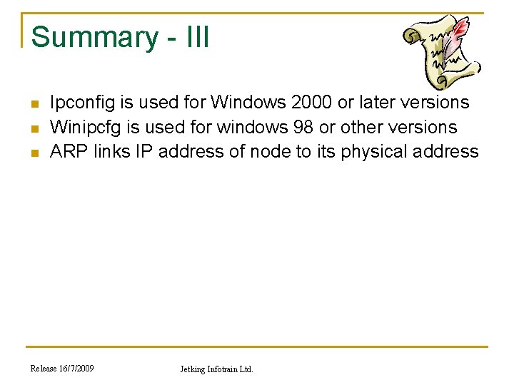 Summary - III n n n Ipconfig is used for Windows 2000 or later