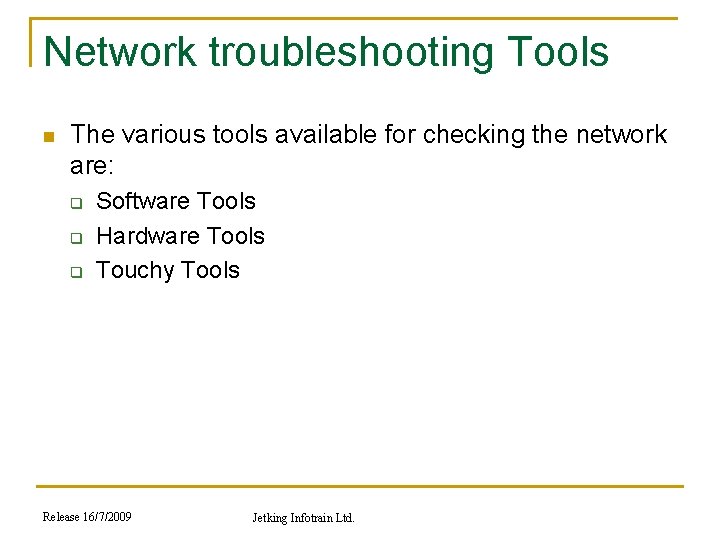 Network troubleshooting Tools n The various tools available for checking the network are: q