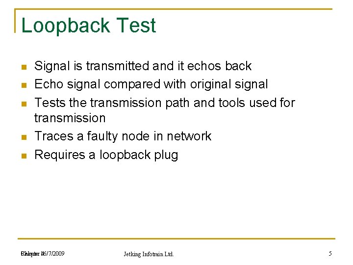 Loopback Test n n n Signal is transmitted and it echos back Echo signal