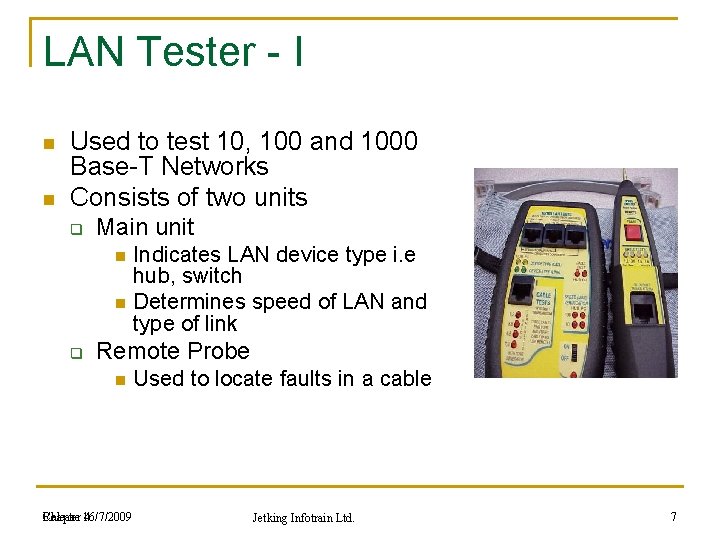 LAN Tester - I n n Used to test 10, 100 and 1000 Base-T