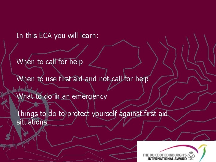 In this ECA you will learn: When to call for help When to use