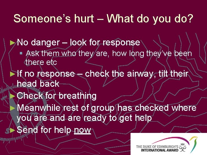 Someone’s hurt – What do you do? ► No danger – look for response