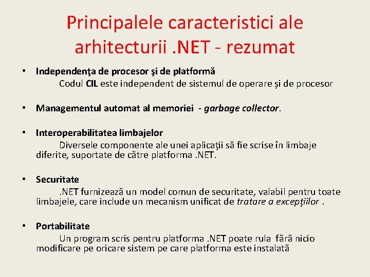 Principalele caracteristici ale arhitecturii. NET - rezumat • Independenţa de procesor şi de platformă
