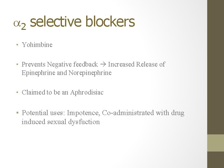  2 selective blockers • Yohimbine • Prevents Negative feedback Increased Release of Epinephrine