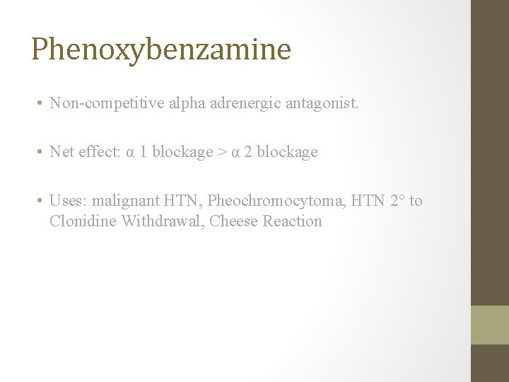 Phenoxybenzamine • Non-competitive alpha adrenergic antagonist. • Net effect: α 1 blockage > α