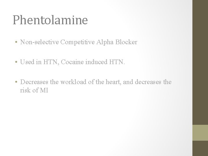 Phentolamine • Non-selective Competitive Alpha Blocker • Used in HTN, Cocaine induced HTN. •