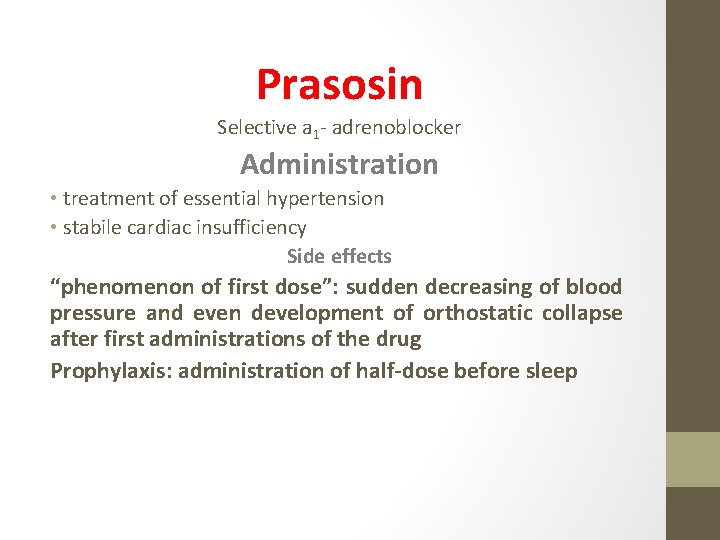 Prasosin Selective a 1 - adrenoblocker Administration • treatment of essential hypertension • stabile