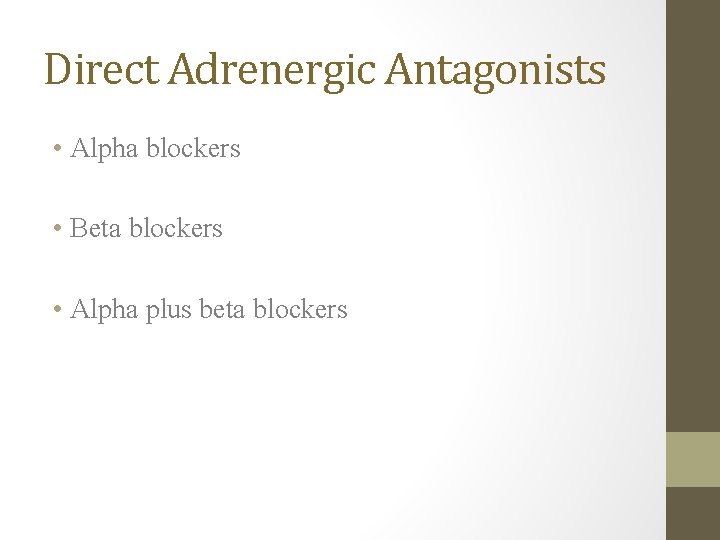 Direct Adrenergic Antagonists • Alpha blockers • Beta blockers • Alpha plus beta blockers