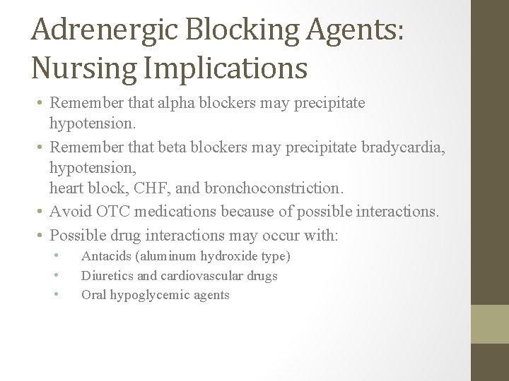 Adrenergic Blocking Agents: Nursing Implications • Remember that alpha blockers may precipitate hypotension. •