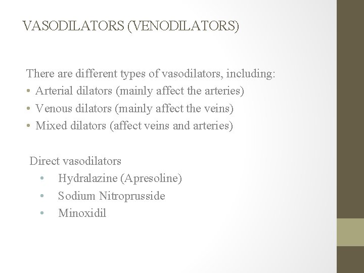 VASODILATORS (VENODILATORS) There are different types of vasodilators, including: • Arterial dilators (mainly affect