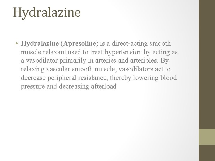 Hydralazine • Hydralazine (Apresoline) is a direct-acting smooth muscle relaxant used to treat hypertension