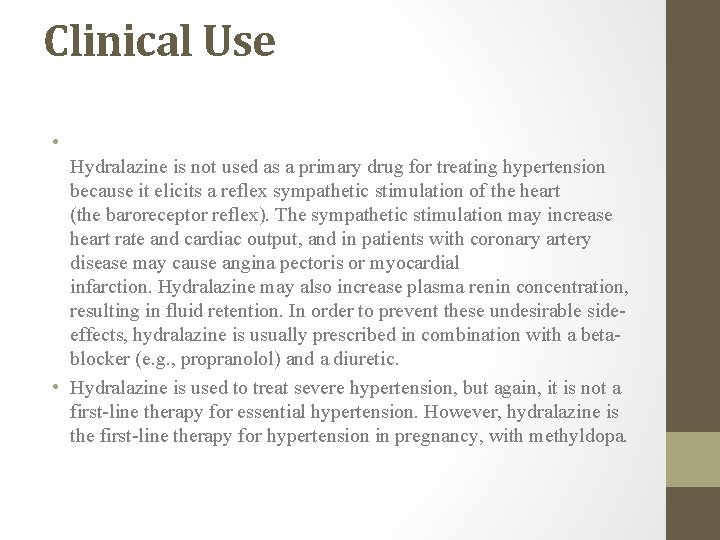 Clinical Use • Hydralazine is not used as a primary drug for treating hypertension