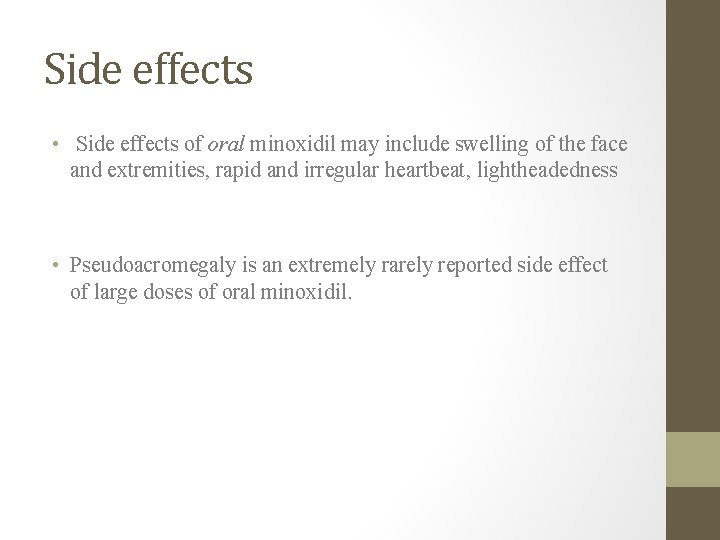 Side effects • Side effects of oral minoxidil may include swelling of the face