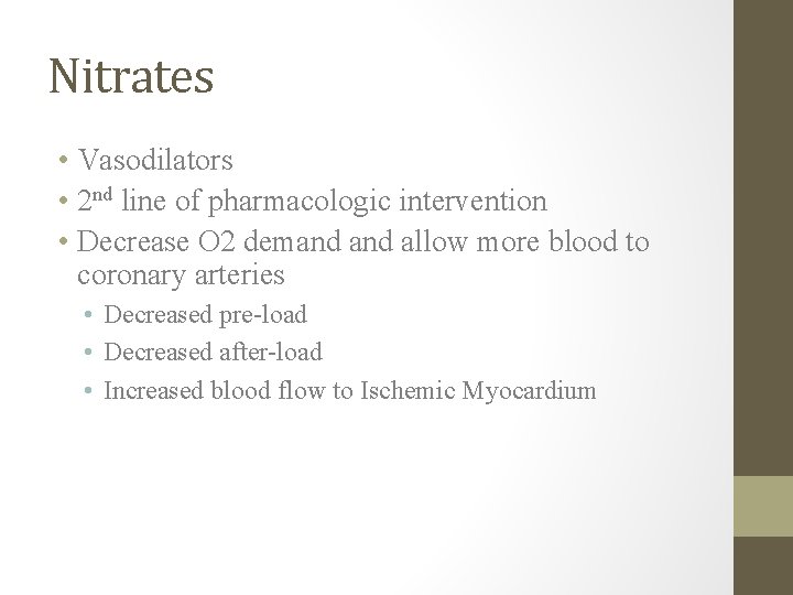 Nitrates • Vasodilators • 2 nd line of pharmacologic intervention • Decrease O 2