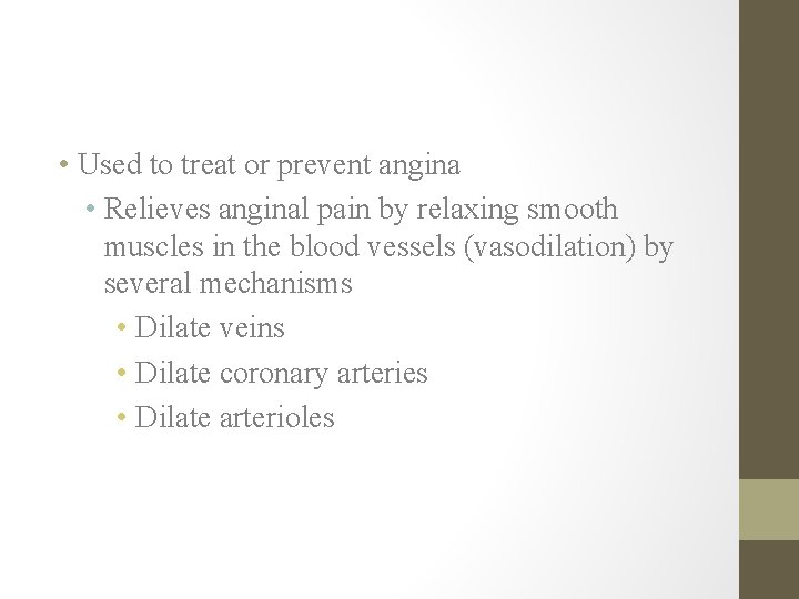  • Used to treat or prevent angina • Relieves anginal pain by relaxing